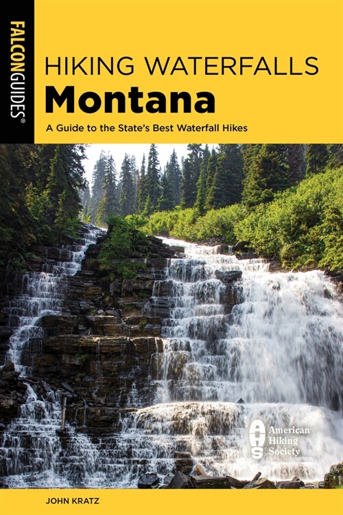 Hiking Waterfalls Montana: A Guide to the States Best Waterfall Hikes (Paperback, 2)