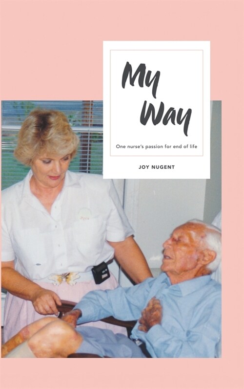 My Way: One Nurses Passion for End of Life (Hardcover)