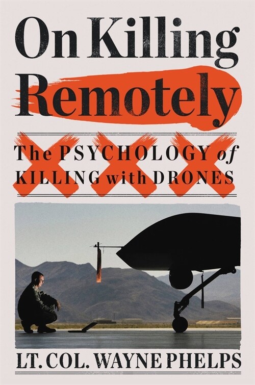 On Killing Remotely: The Psychology of Killing with Drones (Hardcover)