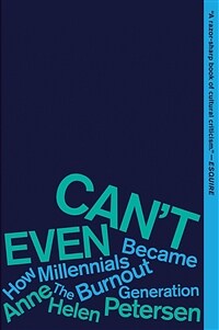 Can't Even: How Millennials Became the Burnout Generation (Paperback)