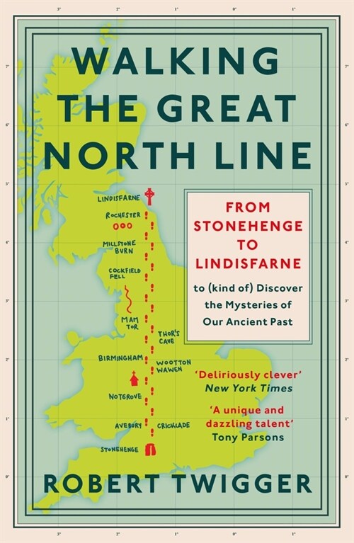 Walking the Great North Line : From Stonehenge to Lindisfarne to Discover the Mysteries of Our Ancient Past (Paperback)