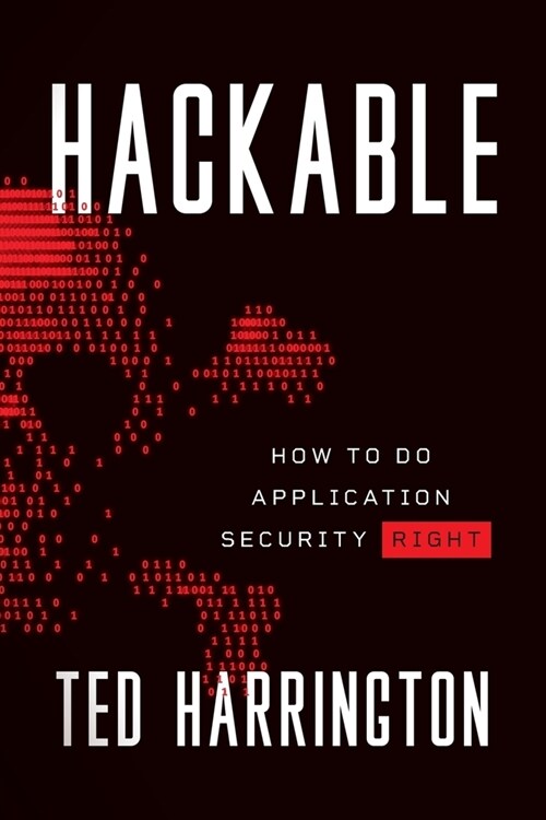 Hackable: How to Do Application Security Right (Paperback)