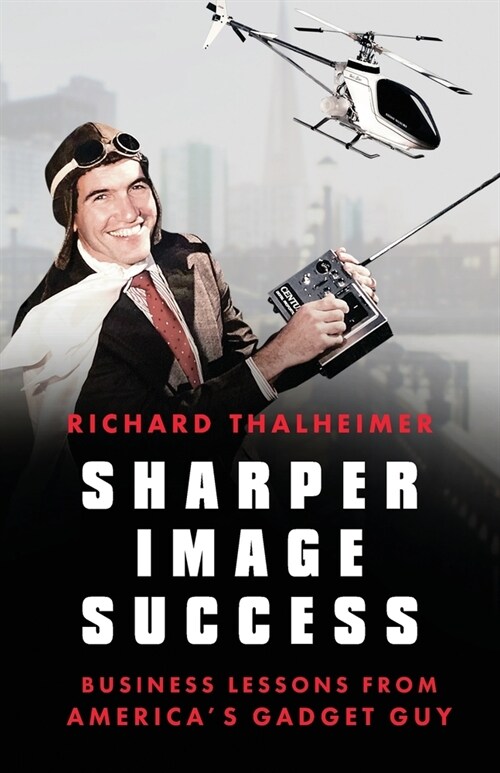 Sharper Image Success: Business Lessons from Americas Gadget Guy (Paperback)