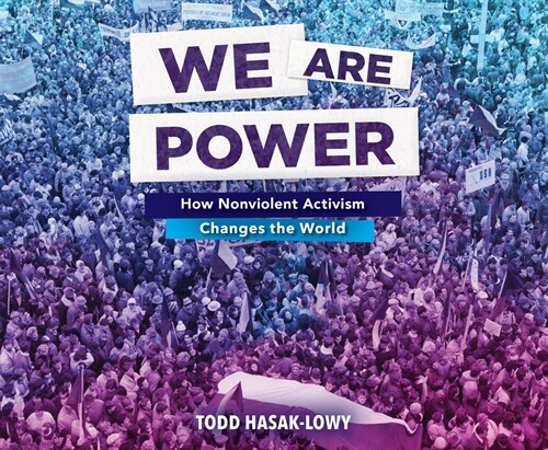 We Are Power: How Nonviolent Activism Changes the World (Audio CD)