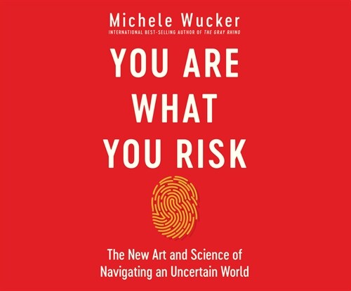 You Are What You Risk: The New Art and Science of Navigating an Uncertain World (Audio CD)