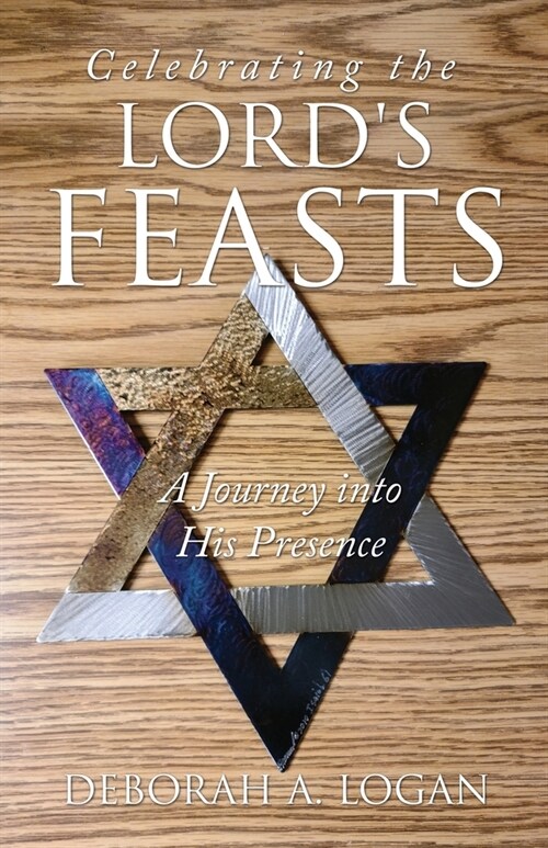 Celebrating the Lords Feasts: A Journey into His Presence (Paperback)