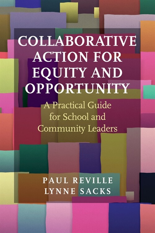 Collaborative Action for Equity and Opportunity: A Practical Guide for School and Community Leaders (Paperback)