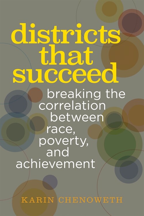 Districts That Succeed: Breaking the Correlation Between Race, Poverty, and Achievement (Paperback)