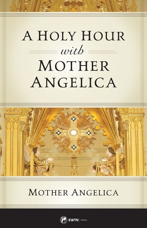 A Holy Hour with Mother Angelica (Paperback)