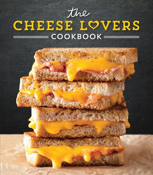 The Cheese Lovers Cookbook (Hardcover)