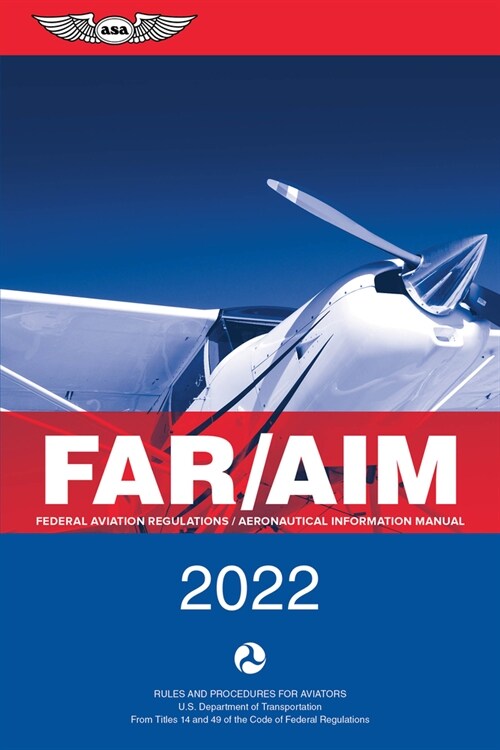 Far/Aim: Federal Aviation Regulations/Aeronautical Information Manual (Paperback, 2022)
