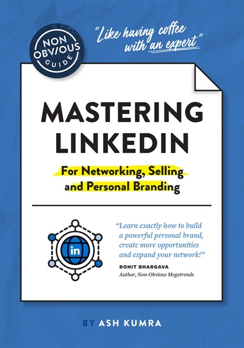 The Non-Obvious Guide to Mastering Linkedin (for Networking, Selling and Personal Branding) (Paperback)