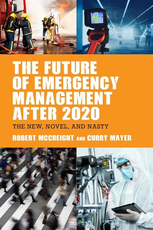The Future of Emergency Management After 2020: The New, Novel, and Nasty (Paperback)