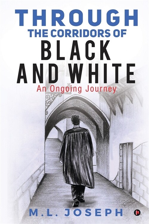 Through the Corridors of Black and White: An Ongoing Journey (Paperback)