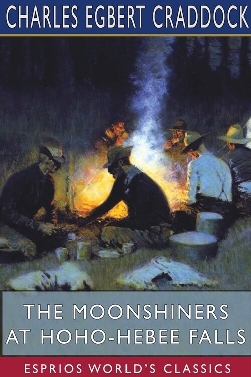 The Moonshiners at Hoho-Hebee Falls (Esprios Classics): Illustrated by A. B. Frost (Paperback)