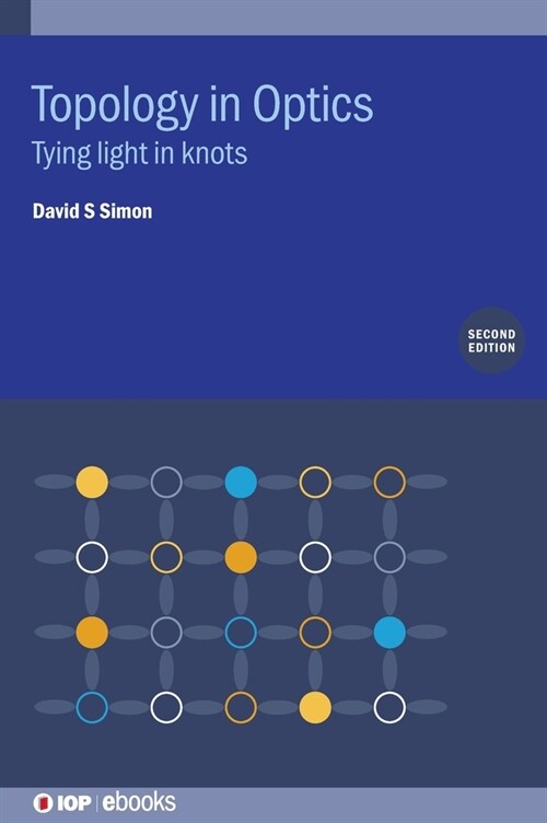 Topology in Optics (Second Edition) : Tying light in knots (Hardcover)