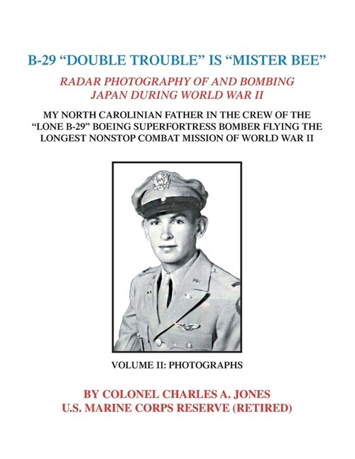 B-29 Double Trouble Is Mister Bee: Radar Photography of and Bombing Japan During World War Ii My North Carolinian Father in the Crew of the Lone (Paperback)