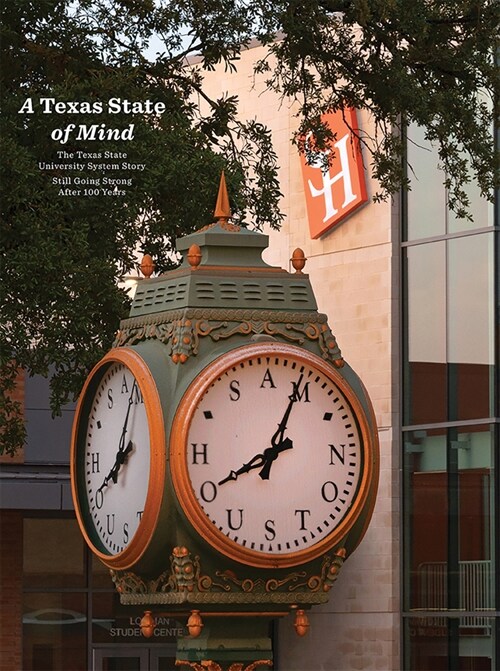 A Texas State of Mind: The Texas State University System Story Still Going Strong After a Hundred Years (Hardcover, Revised)