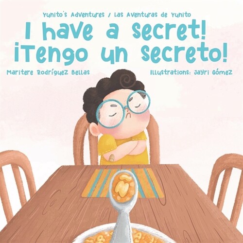 좮 Have a Secret!/좹engo un Secreto!: Yunitos Adventures-Las Aventuras de Yunito (Paperback)