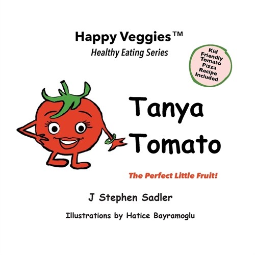 Tanya Tomato Storybook 6: The Perfect Little Fruit! (Happy Veggies Healthy Eating Storybook Series) (Paperback)