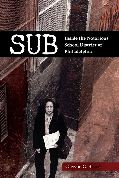 Sub: Inside the Notorious School District of Philadelphia (Paperback)