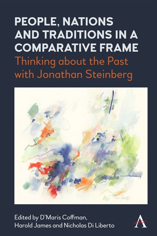 People, Nations and Traditions in a Comparative Frame : Thinking about the Past with Jonathan Steinberg (Hardcover)