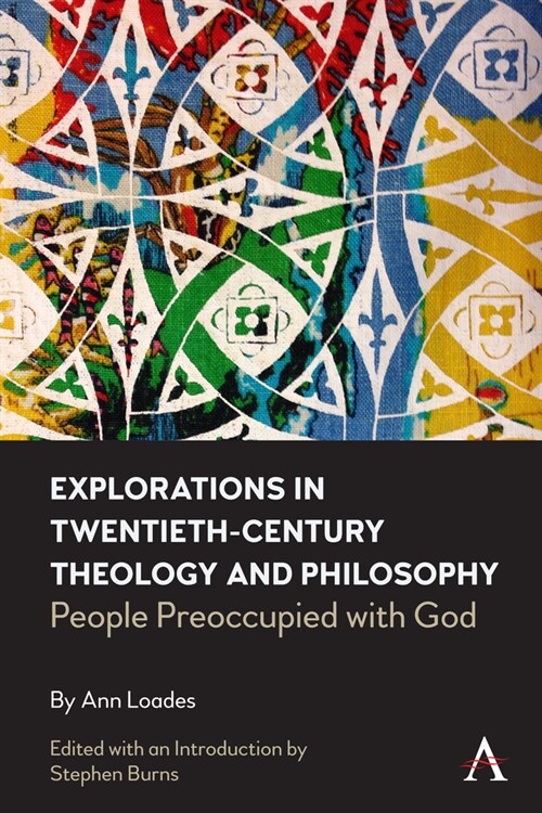 Explorations in Twentieth-century Theology and Philosophy : People Preoccupied with God (Hardcover)