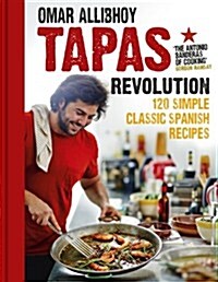 Tapas Revolution : 120 Simple Classic Spanish Recipes (Hardcover)