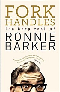 Fork Handles : The Bery Vest of Ronnie Barker (Hardcover)