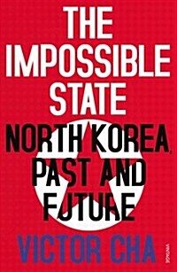 The Impossible State : North Korea, Past and Future (Paperback)