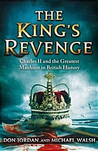 The Kings Revenge : Charles II and the Greatest Manhunt in British History (Paperback)