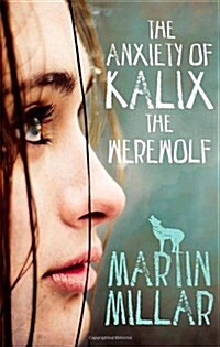 The Anxiety of Kalix the Werewolf : Number 3 in series (Paperback)