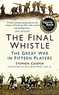 The Final Whistle : The Great War in Fifteen Players (Paperback, 2nd ed.)