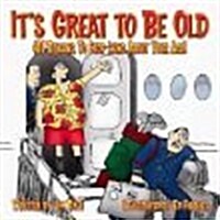 Its Great to Be Old (Paperback)