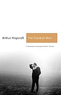 The Football Man : People & Passions in Soccer (Paperback)