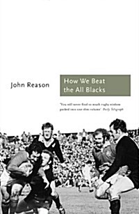 How We Beat the All Blacks : The 1971 Lions Speak (Paperback)