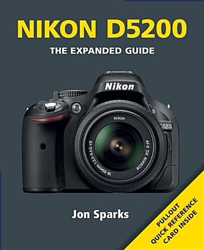 Nikon D5200 : The Expanded Guide (Paperback)