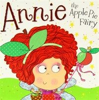 Annie the Apple Pie Fairy : Fairy Story Books (Paperback)