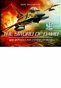 The Sword of David : The Israeli Air Force at War (Hardcover)