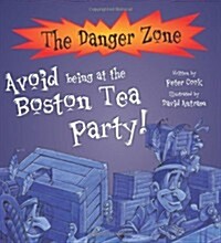 Avoid being at the Boston Tea Party!