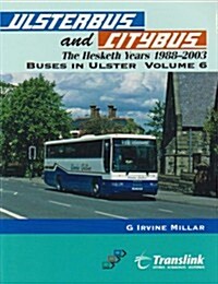 Ulsterbus and Citybus: V. 6: The Hesketh Years 1988-2003, Buses in Ulster (Paperback)