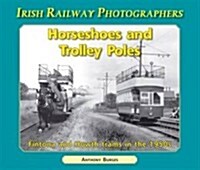 Horseshoes and Trolley Poles : Fintona and Howth Trams in the 1950s (Paperback)