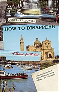 How to Dissapear: a Memoir for Misfits (Paperback)