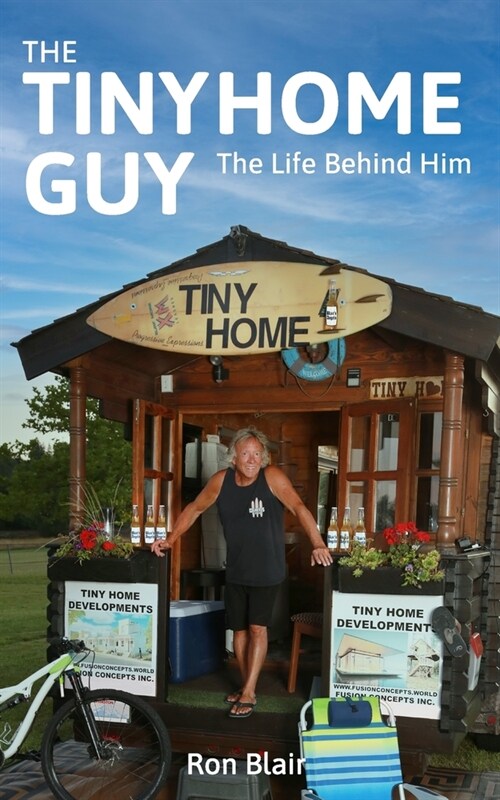 The Tiny Home Guy: The Life Behind Him (Paperback)