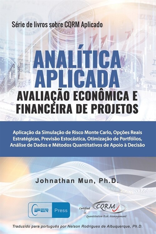 ANAL?ICA APLICADA - Avalia豫o Econ?ica e Financeira de Projetos: Aplica豫o da Simula豫o de Risco Monte Carlo, Op寤es Reais Estrat?icas, Previs? Es (Paperback)