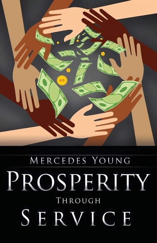 Prosperity Through Service: A Guide for How to Be, to Do, and to Have (Paperback)