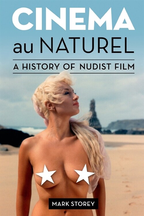 Cinema au Naturel: A History of Nudist Film (Paperback)