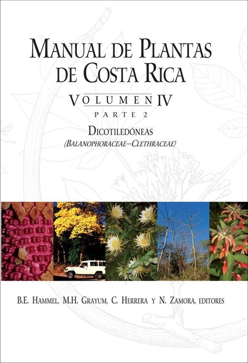 Manual de Plantas de Costa Rica, Volumen IV, Parte 2: Dicotiled?eas (Balanophoraceae--Clethraceae) Volume 4 (Hardcover)