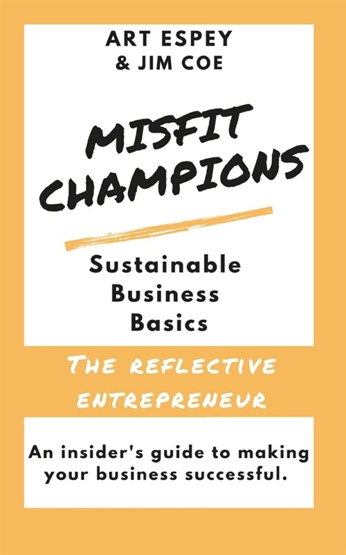 Misfit Champions Sustainable Business Basics: The Reflective Entrepreneur (Paperback)
