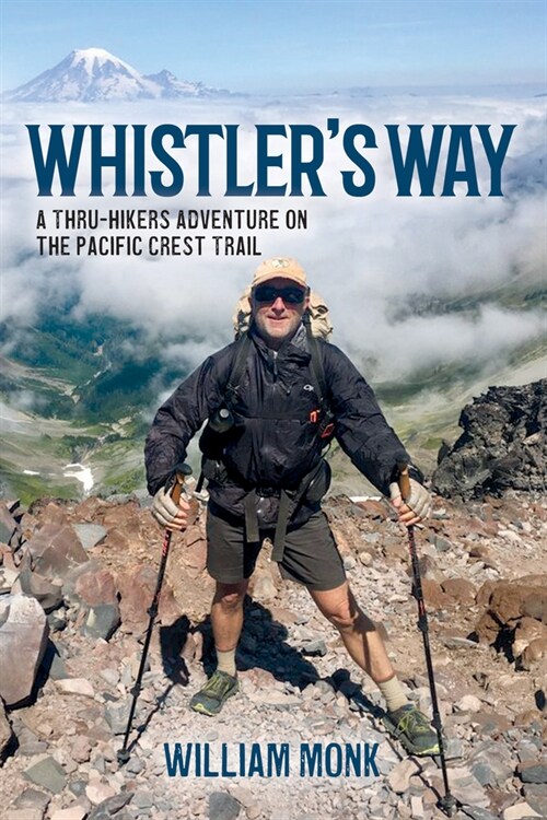 Whistlers Way: A Thru-Hikers Adventure on the Pacific Crest Trail (Paperback)